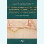 Militaire Architecten en Ingenieurs van het Groothertogdom van Toscane - Opleiding, Professie, Loopb
