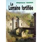 Versterkt Lotharingen 1870-1940 - Van Séré de Rivieres tot Maginot