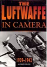 The Luftwaffe in Camera 1939-1942