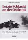 Last Battle on the Eastern Front - From Döberitz to Danzig 1944/1945